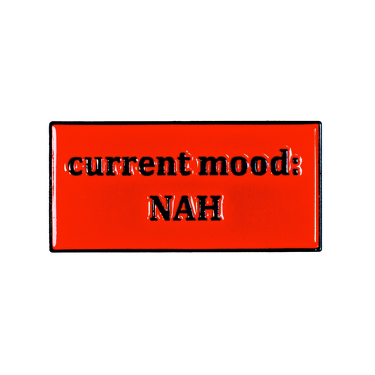 Current Mood Nah Enamel Pin
